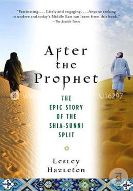 After the Prophet: The Epic Story of the Shia-Sunni Split in Islam image