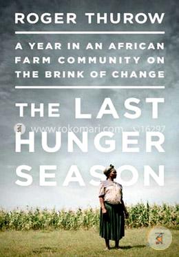 The Last Hunger Season: A Year in an African Farm Community on the Brink of Change image