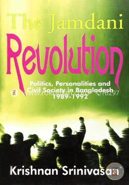 The Jamdani Revolution: Politics, Personalities and Civil Society in Bangladesh 1989-1992  image