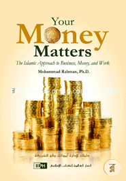 Your Money Matters: The Islamic Approach to Business, Money and Work image