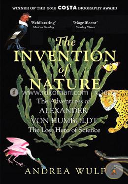 The Invention of Nature: The Adventures of Alexander von Humboldt, the Lost Hero of Science image