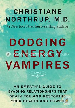 Dodging Energy Vampires: An Empath's Guide to Evading Relationships That Drain You and Restoring Your Health and Power image