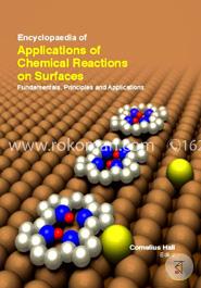 Encyclopaedia Of Applications Of Chemical Reactions On Surfaces: Fundamentals, Principles And Applications (3 Volumes)  image