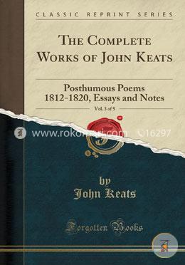 The Complete Works of John Keats, Vol. 3 of 5: Posthumous Poems 1812-1820, Essays and Notes image