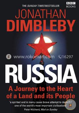 Russia: A Journey to the Heart of a Land and its People