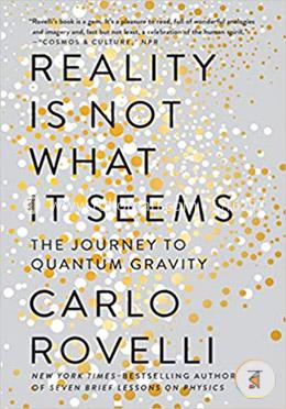 Reality Is Not What It Seems: The Journey to Quantum Gravity