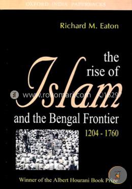 The rise of lslam and the Bengal frontier 1204-1760 (Paperback) image