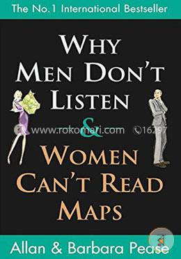 Why Men Don't Listen And Women Can't Read Maps: How We're Different and What To Do About It image