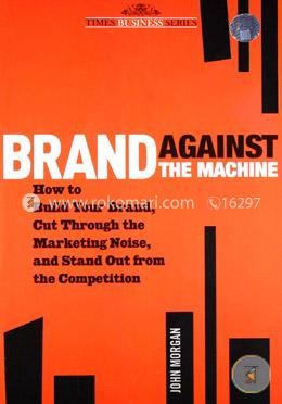 Brand Against the Machine: How to Build Your Brand image