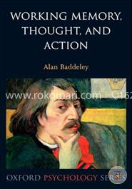 Working Memory, Thought, and Action (Oxford Psychology Series)