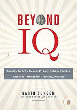 Beyond IQ: Scientific Tools for Training Problem Solving, Intuition, Emotional Intelligence, Creativity, and More image