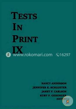 Tests in Print IX: An Index to Tests, Test Reviews, and the Literature on Specific Tests