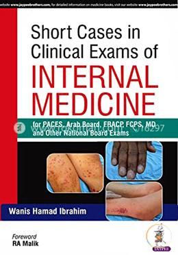Short Cases In Clinical Exams Of Internal Medicine For Paces,Arab Board, Fracp, Fcps,Md And Other National Board Exams image