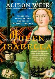 Queen Isabella: Treachery, Adultery, and Murder in Medieval England image