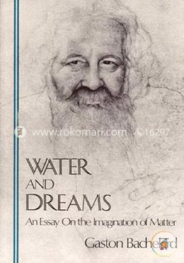 Water and Dreams an Essay on the Imagination of Matter image