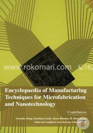 Encyclopaedia of Manufacturing Techniques for Microfabrication and Nanotechnology image