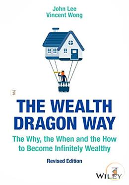 The Wealth Dragon Way: The Why, the When and the How to Become Infinitely Wealthy image