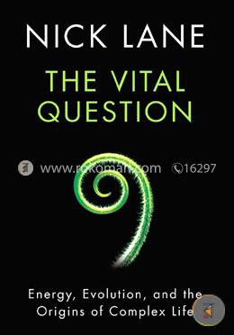 The Vital Question - Energy, Evolution, and the Origins of Complex Life image
