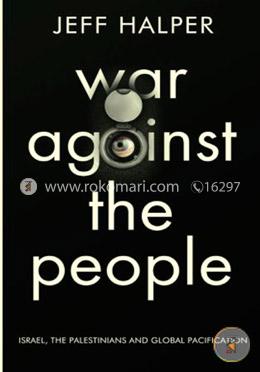 War against the people: Israel and Palestinians and Global pacification image
