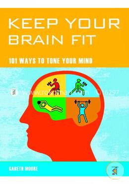 Keep Your Brain Fit: 101 Ways to Tone Your Mind image