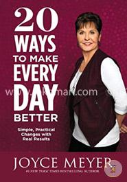 20 Ways to Make Every Day Better: Simple, Practical Changes with Real Results image