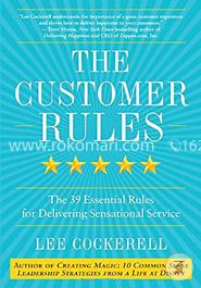 The Customer Rules: The 39 Essential Rules for Delivering Sensational Service image