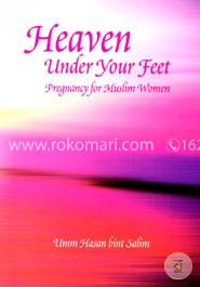 Heaven Under Your Feet - Pregnancy For Muslim Wome image
