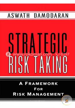 Strategic Risk Taking: A Framework for Risk Management image