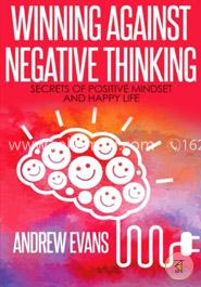 Winning Against Negative Thinking: Secrets of Positive Mindset and Happy Life: Volume 2 image
