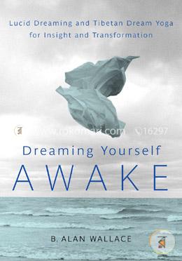 Dreaming Yourself Awake: Lucid Dreaming and Tibetan Dream Yoga for Insight and Transformation image