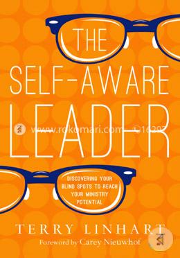 The Self-Aware Leader: Discovering Your Blind Spots to Reach Your Ministry Potential image