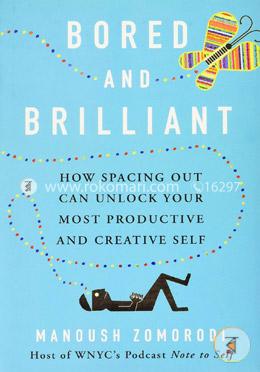 Bored and Brilliant: How Spacing Out Can Unlock Your Most Productive and Creative Self  image