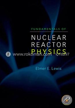 Fundamentals of Nuclear Reactor Physics image