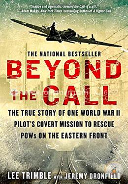 Beyond The Call: The True Story of One World War II Pilots Covert Mission to Rescue POWs on the Eastern Front image