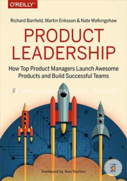 Product Leadership: How Top Product Leaders Launch Great Products and Build Successful Teams image