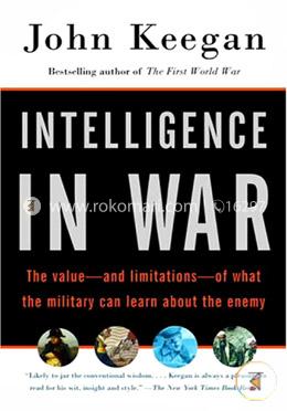 Intelligence in War: The value--and limitations--of what the military can learn about the enemy image