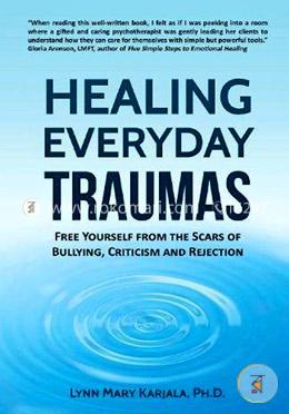 Healing Everyday Traumas: Free Yourself from the Scars of Bullying, Criticism and Rejection image