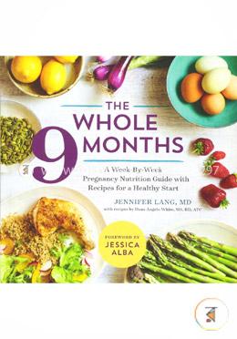 The Whole 9 Months: A Week-By-Week Pregnancy Nutrition Guide with Recipes for a Healthy Star image