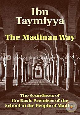 The Madinan Way: The Soundness of the Basic Premises of the School of the People of Madina image