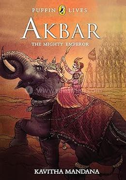 AKBAR: The Mighty Emperor