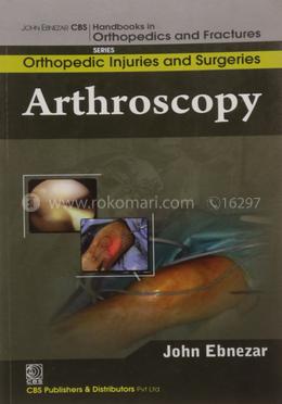 Arthroscopy (Handbooks in Orthopedics and Fractures Series, Vol. 61 : Orthopedic Injuries and Surgeries)