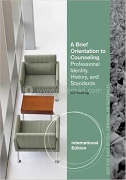 A Brief Orientation to Counseling: Professional Identity, History, and Standards image