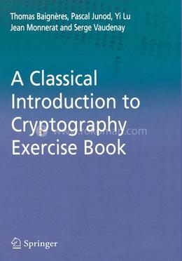 A Classical Introduction to Cryptography Exercise Book