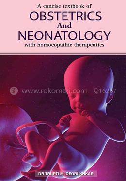 A Concise Textbook of Obstetrics and Neonatology with Homoeopathic Therapeutics image