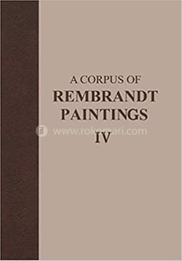 A Corpus of Rembrandt Paintings IV