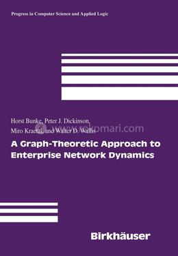 A Graph-Theoretic Approach to Enterprise Network Dynamics: 24 (Progress in Computer Science and Applied Logic) image