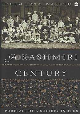 A Kashmiri Century : Portrait of a Society in Flux