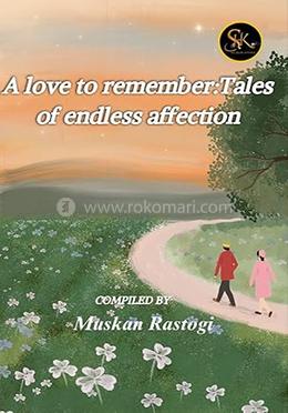 A Love To Remember - Tales Of Endless Affection