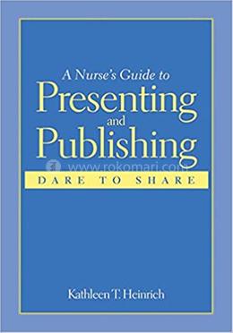 A Nurse's Guide to Presenting and Publishing