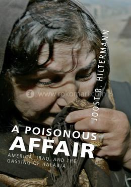 A Poisonous Affair: America, Iraq, and the Gassing of Halabja image